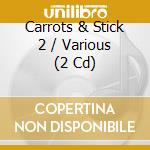 Carrots & Stick 2 / Various (2 Cd) cd