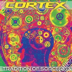 Cortex - Tradition Of Sorcerer cd musicale di Cortex