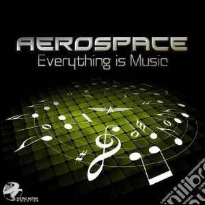 Aerospace - Everything Is Music cd musicale di Aerospace