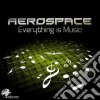 Aerospace - Everything Is Music cd