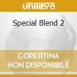 Special Blend 2 cd