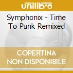 Symphonix - Time To Punk Remixed cd