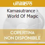 Kamasutrance - World Of Magic cd musicale di Kamasutrance