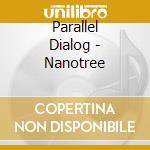 Parallel Dialog - Nanotree cd