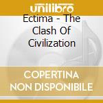 Ectima - The Clash Of Civilization cd