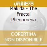 Makida - The Fractal Phenomena cd musicale di Makida