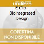 E-Clip - Biointegrated Design cd musicale di E