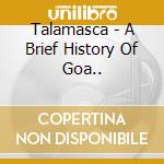 Talamasca - A Brief History Of Goa.. cd