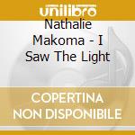 Nathalie Makoma - I Saw The Light cd musicale di Nathalie Makoma