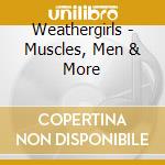 Weathergirls - Muscles, Men & More cd