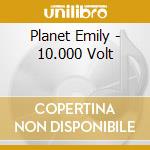 Planet Emily - 10.000 Volt cd