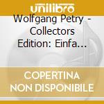 Wolfgang Petry - Collectors Edition: Einfa (2 Cd) cd
