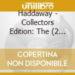 Haddaway - Collectors Edition: The (2 Cd) cd