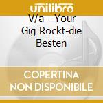 V/a - Your Gig Rockt-die Besten cd musicale di V/a