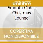Smooth Club - Christmas Lounge cd