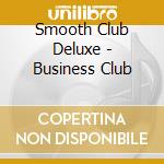 Smooth Club Deluxe - Business Club cd