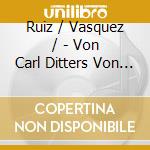 Ruiz / Vasquez / - Von Carl Ditters Von Dittersdorf / Franz Anton Hoffmeister / Vanhal cd