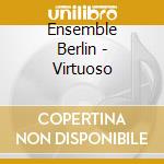 Ensemble Berlin - Virtuoso cd musicale di Ensemble Berlin