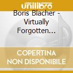 Boris Blacher - Virtually Forgotten Today (2 Cd) cd