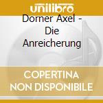 Dorner Axel - Die Anreicherung cd