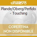 Plande/Oberg/Perfido - Touching cd