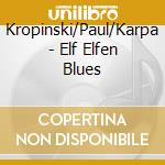 Kropinski/Paul/Karpa - Elf Elfen Blues