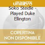 Soko Steidle - Played Duke Ellington