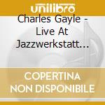 Charles Gayle - Live At Jazzwerkstatt Peitz cd musicale di Charles Gayle