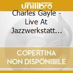 Charles Gayle - Live At Jazzwerkstatt Peitz cd