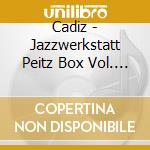 Cadiz - Jazzwerkstatt Peitz Box Vol. 1 (3 Cd) cd