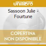 Sassoon Julie - Fourtune cd musicale di Sassoon Julie