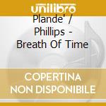 Plande' / Phillips - Breath Of Time cd