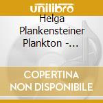 Helga Plankensteiner Plankton - Lieder/Songs cd musicale di Helga Plankensteiner Plankton
