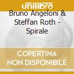 Bruno Angeloni & Steffan Roth - Spirale cd