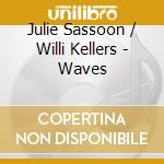 Julie Sassoon / Willi Kellers - Waves cd