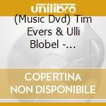 (Music Dvd) Tim Evers & Ulli Blobel - Peitz-Woodstock Am Karpfenteich cd