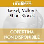 Jaekel, Volker - Short Stories cd