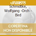 Schmidtke, Wolfgang -Orch - Bird cd
