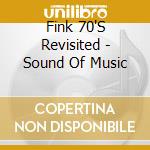 Fink 70'S Revisited - Sound Of Music cd