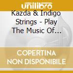 Kazda & Indigo Strings - Play The Music Of Nino Rota cd musicale