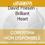 David Friesen - Brilliant Heart cd musicale di David Friesen