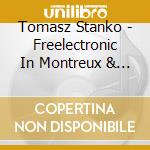 Tomasz Stanko - Freelectronic In Montreux & Too Pee (2 Cd) cd