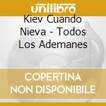 Kiev Cuando Nieva - Todos Los Ademanes cd