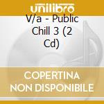 V/a - Public Chill 3 (2 Cd) cd