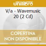 V/a - Wavemusic 20 (2 Cd) cd musicale di V/a