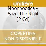 Moonbootica - Save The Night (2 Cd) cd