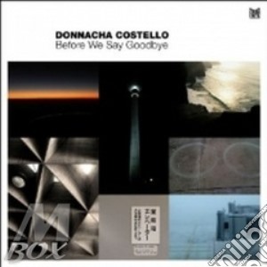 Donnacha Costello - Before We Say Goodbye cd musicale di Costello Donnacha