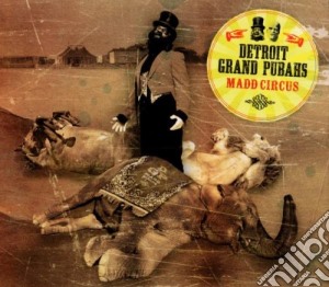 Detroit Grand Pubahs - Madd Circus cd musicale di DETROIT GRAND PUBAHS