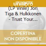 (LP Vinile) Jori Tiga & Hulkkonen - Trust Your Body vinile