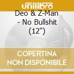 Deo & Z-Man - No Bullshit (12") cd